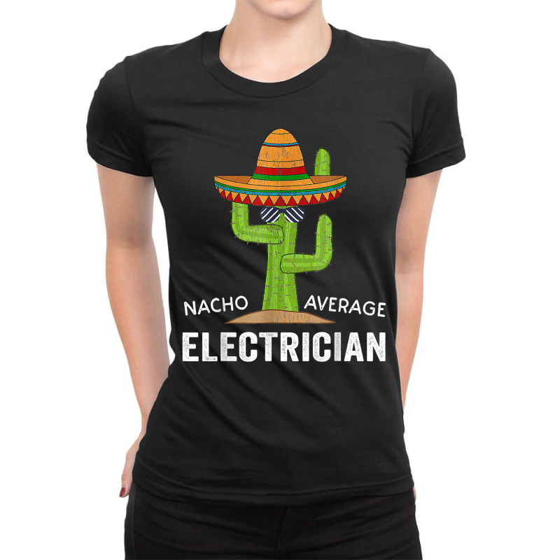 Electrical Worker Humor Saying Nacho Average Electrician T Shirt Ladies Fitted T-Shirt by latodorjnb | Artistshot