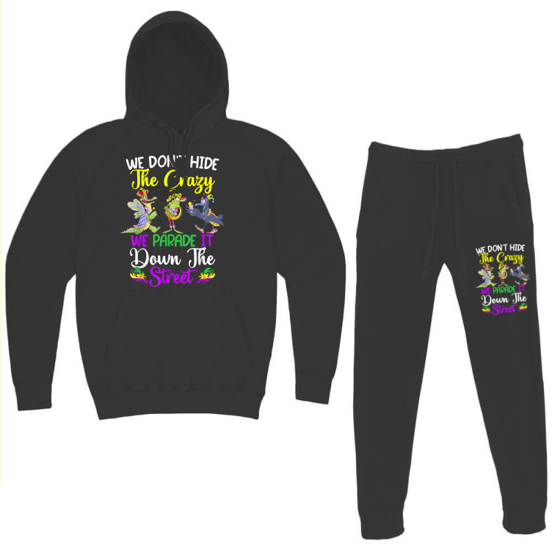 Don't Hide The Crazy We Parade It Down The Street Mardi Gras T Shirt Hoodie & Jogger set by simonettemjnn | Artistshot