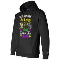 Don't Hide The Crazy We Parade It Down The Street Mardi Gras T Shirt Champion Hoodie | Artistshot