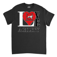 Dog Agility Love Agility With An Classic T-shirt | Artistshot