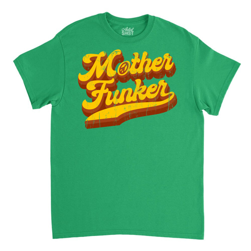 Mother Funker Classic T-shirt by uezawataish2 | Artistshot