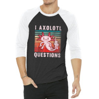 Retro 90s Axolotl Funny I Axolotl Questions 3/4 Sleeve Shirt | Artistshot