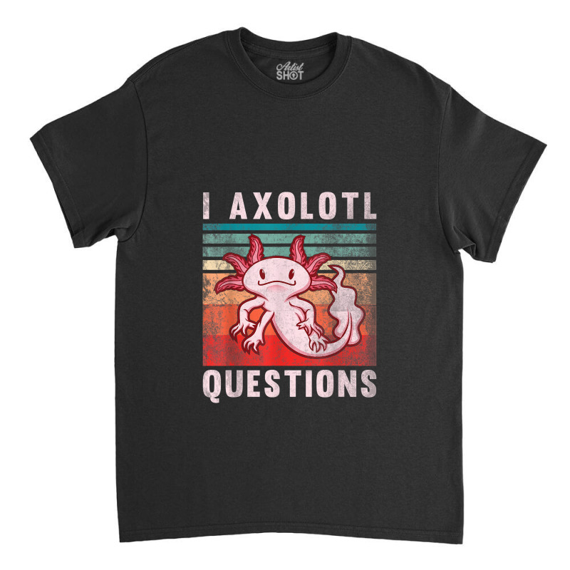 Retro 90s Axolotl Funny I Axolotl Questions Classic T-shirt | Artistshot