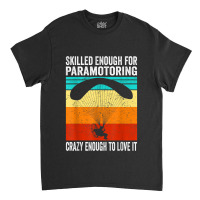 Skilled Enough For Paramotoring Vintage Paramotor Classic T-shirt | Artistshot