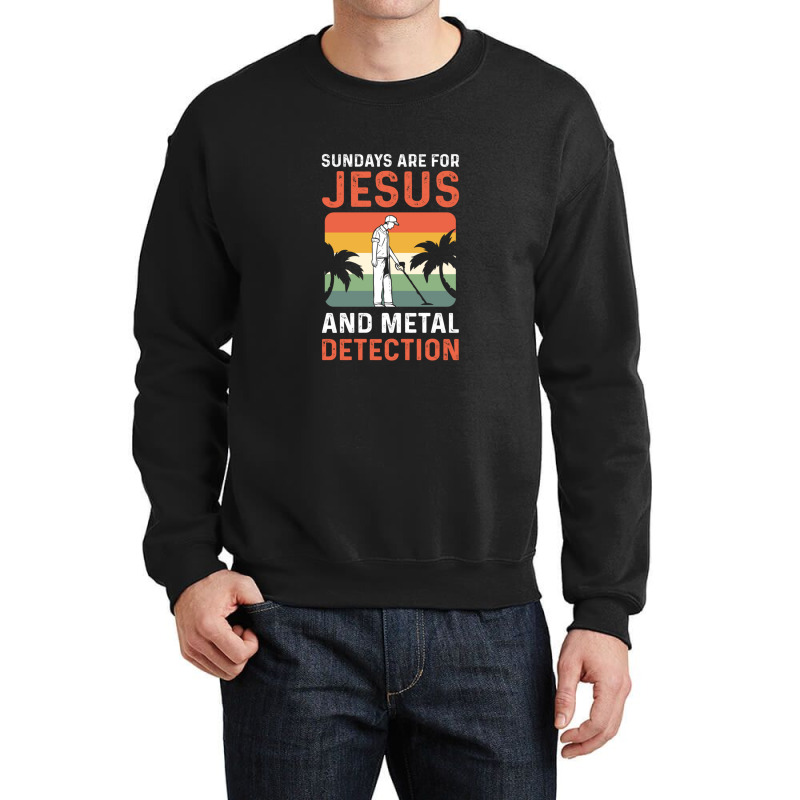 Sundays Are For Jesus And Metal Detection 1 Crewneck Sweatshirt by NANCYLTICKLE-SUMMERS | Artistshot