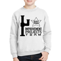 Improvement Projects Team Youth Sweatshirt | Artistshot