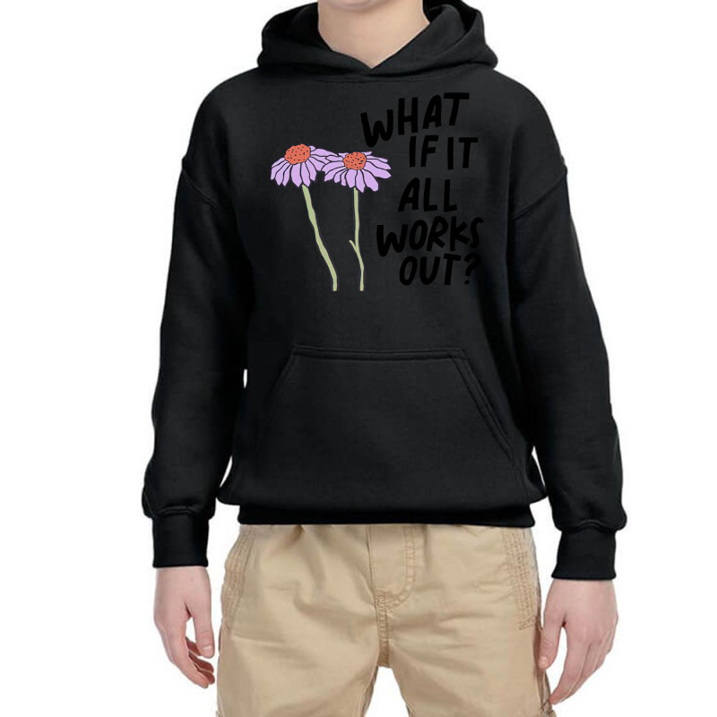 Floral What If It All Works Out Sweatshirt Youth Hoodie by RachelRenePeckham | Artistshot