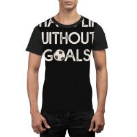 Soccer Design Whats Without Goals Graphic T-shirt | Artistshot