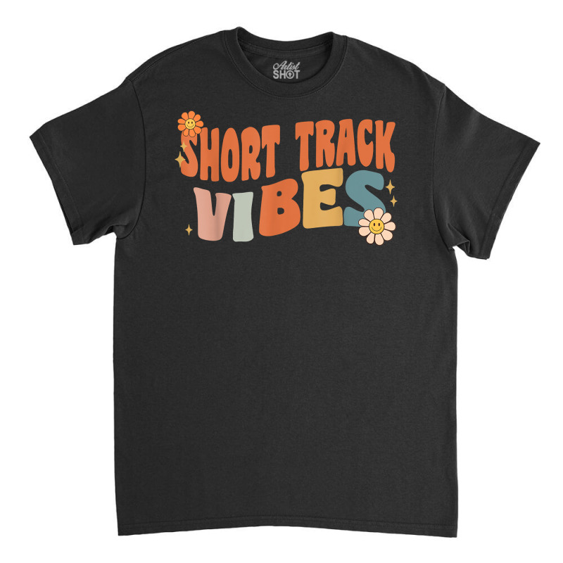 Groovy Short Track Vibes Costume Happy Teachers School Retro T Shirt Classic T-shirt | Artistshot