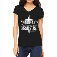 Jesus Christian Normal Isnt Coming Back Jesus Is Revelation 14 357 Chr Women's V-neck T-shirt | Artistshot