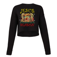 Jesus Christmas Nativity Jesus Is The Reason For The Season Manger 442 Cropped Sweater | Artistshot