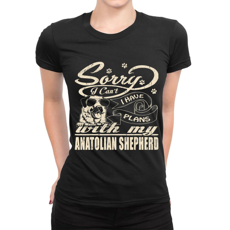 Sorry I Have Plans With My Anatolian Shepherd Funny Mothers Ladies Fitted T-Shirt by AURRADILLARD | Artistshot