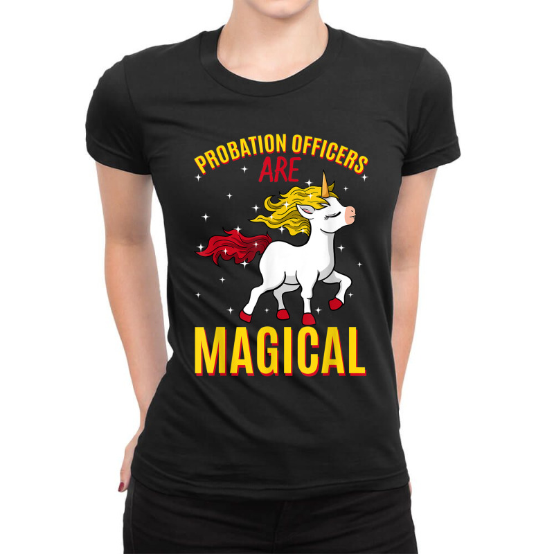 Probation Officers Are Magical Unicorn Job Police Profession Ladies Fitted T-Shirt by CoreyMartinPeters | Artistshot