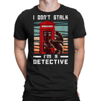 I Don't Stalk Retro Telephone Booth Investigator Detective T Shirt T-shirt | Artistshot