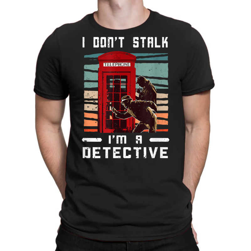 I Don't Stalk Retro Telephone Booth Investigator Detective T Shirt T-Shirt by latodorjnb | Artistshot