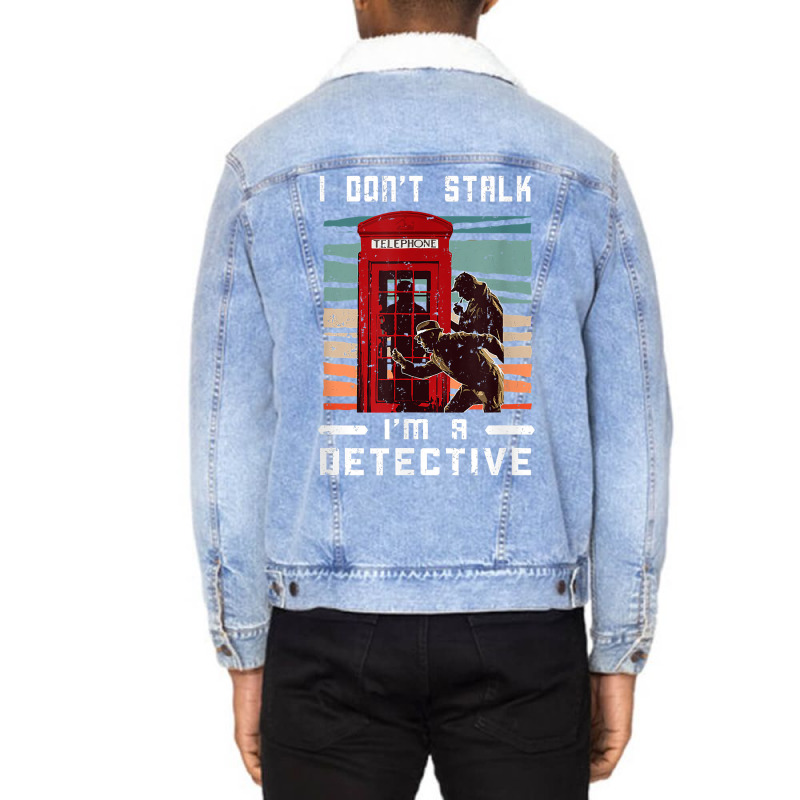 I Don't Stalk Retro Telephone Booth Investigator Detective T Shirt Unisex Sherpa-Lined Denim Jacket by latodorjnb | Artistshot