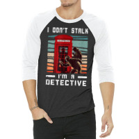 I Don't Stalk Retro Telephone Booth Investigator Detective T Shirt 3/4 Sleeve Shirt | Artistshot