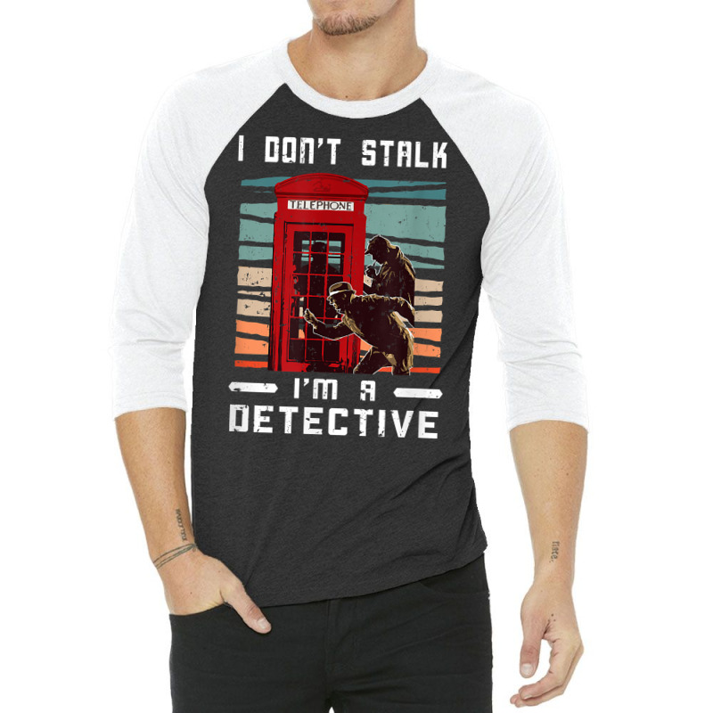 I Don't Stalk Retro Telephone Booth Investigator Detective T Shirt 3/4 Sleeve Shirt by latodorjnb | Artistshot