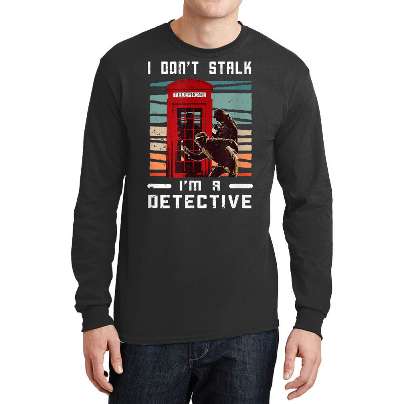 I Don't Stalk Retro Telephone Booth Investigator Detective T Shirt Long Sleeve Shirts by latodorjnb | Artistshot