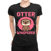 Otter Whisperer Cute River And Sea Otter Lover Ladies Fitted T-shirt | Artistshot