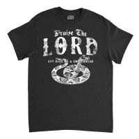 Praise The Lord And Pass Me A Copperhead T Shirt Classic T-shirt | Artistshot