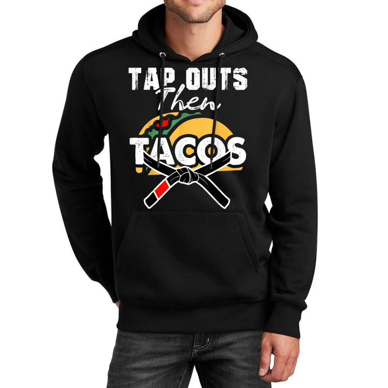 Tap Outs Then Tacos Funny Brazilian Bjj Jiu Jitsu Lover Unisex Hoodie by CoreyMartinPeters | Artistshot