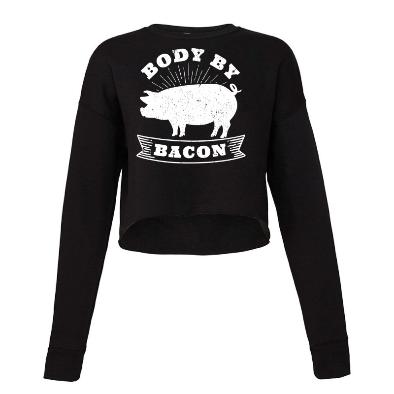 Body By Bacon Low Carb High Fat Ketogenic Diet Cropped Sweater by KimberleeWilson786 | Artistshot