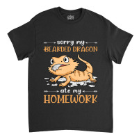 Sorry My Bearded Dragon Ate My Homework 31 Classic T-shirt | Artistshot