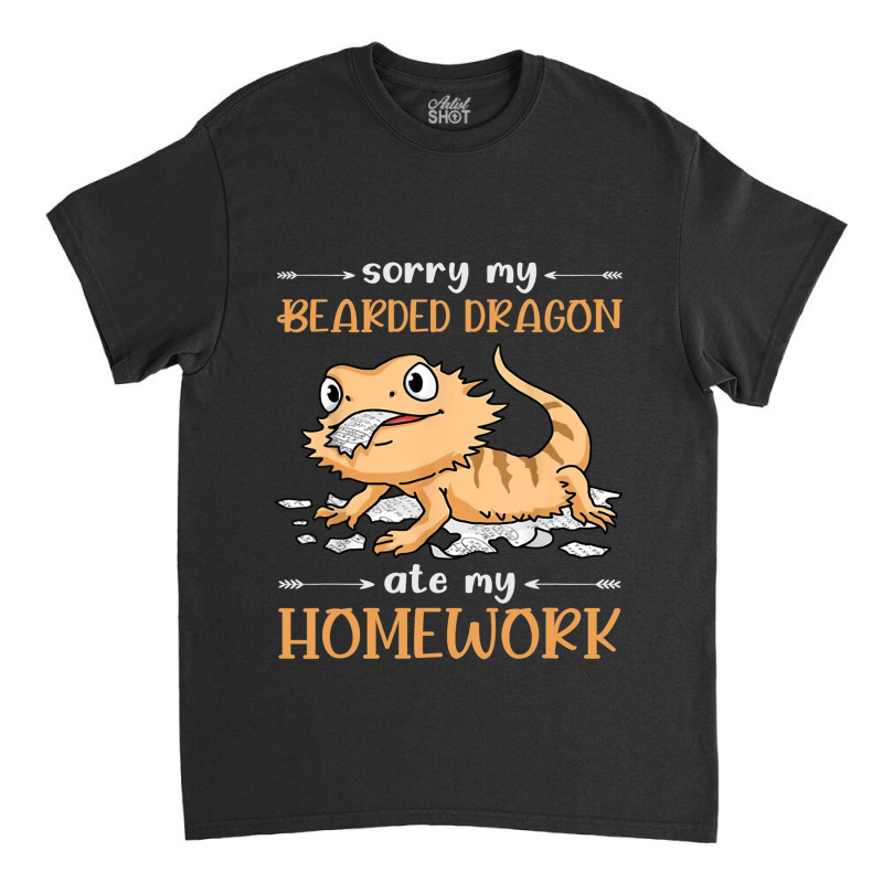 Sorry My Bearded Dragon Ate My Homework 31 Classic T-shirt by AURRADILLARD | Artistshot