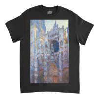 Claude Monet Rouen Cathedral, West Façade Classic T-shirt | Artistshot