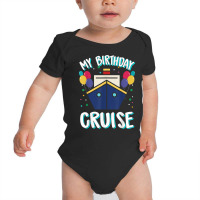 My Birthday Cruise Ship – Birthday Cruise T Shirt Baby Bodysuit | Artistshot