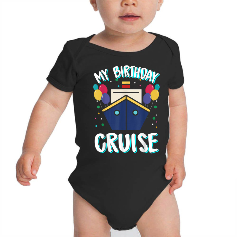 My Birthday Cruise Ship – Birthday Cruise T Shirt Baby Bodysuit | Artistshot