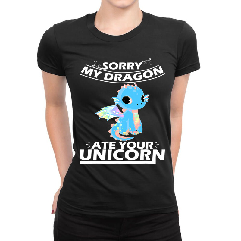 Sorry My Dragon Ate Your Unicorn 31 Ladies Fitted T-Shirt by AURRADILLARD | Artistshot