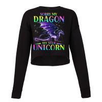 Sorry My Dragon Ate Your Unicorn Funny Cropped Sweater | Artistshot