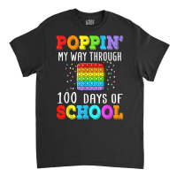 Poppin My Way Through 100 Days Of School Colorful Boy Girl T Shirt Classic T-shirt | Artistshot