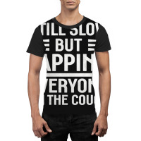 Still Slow But Lapping Everyone On The Couch Sports Quote Graphic T-shirt | Artistshot