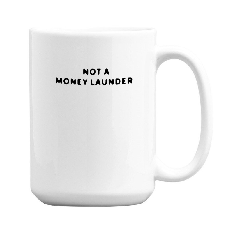 Not A Money Launder 15 Oz Coffee Mug | Artistshot