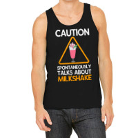 Caution Spontaneously Talks About Milkshake T Shirt Tank Top | Artistshot