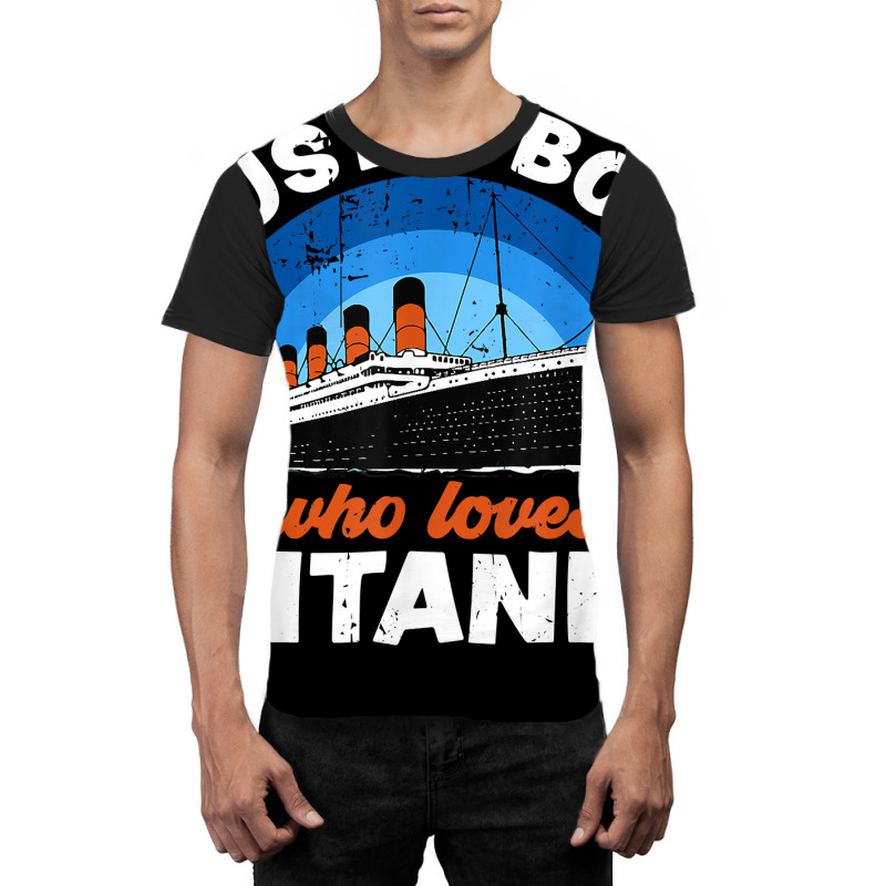 For Boys Who Just Love The Rms Titanic T Shirt Graphic T-shirt | Artistshot