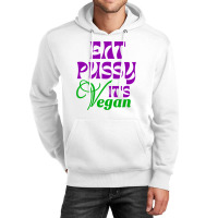 Eat Pussy It's Vegan Art T Shirt Unisex Hoodie | Artistshot