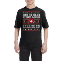 Deck The Halls Beta Blockers Nurse Ugly Christmas T Shirt Youth Tee | Artistshot