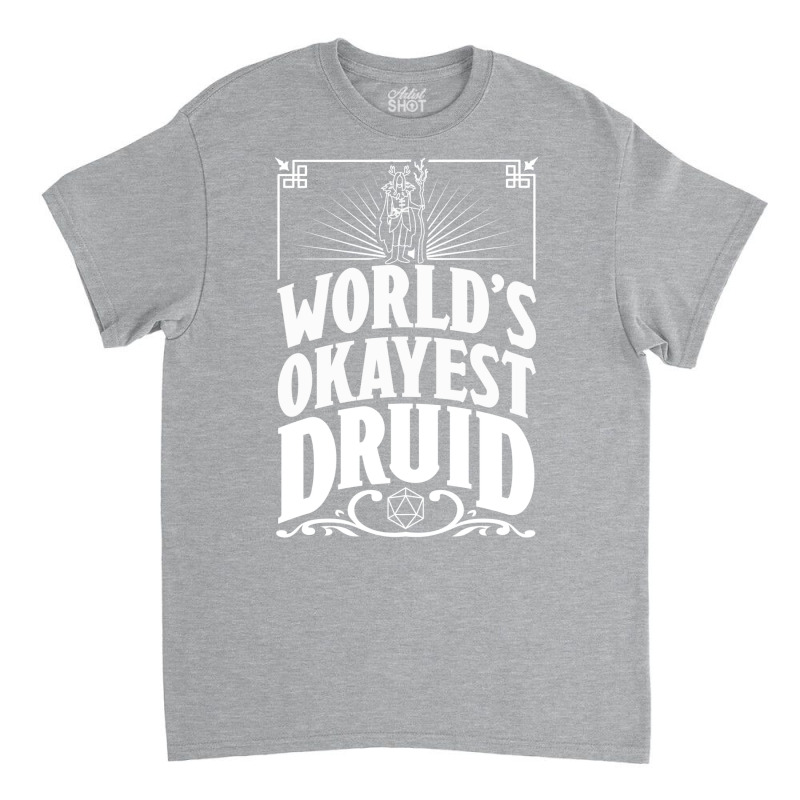 D&d Worlds Okayest Druid Classic T-shirt | Artistshot