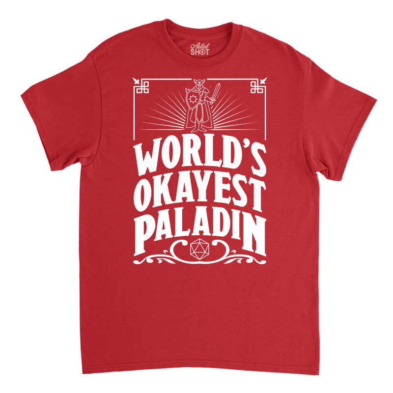 D&d Worlds Okayest Paladin Classic T-shirt | Artistshot