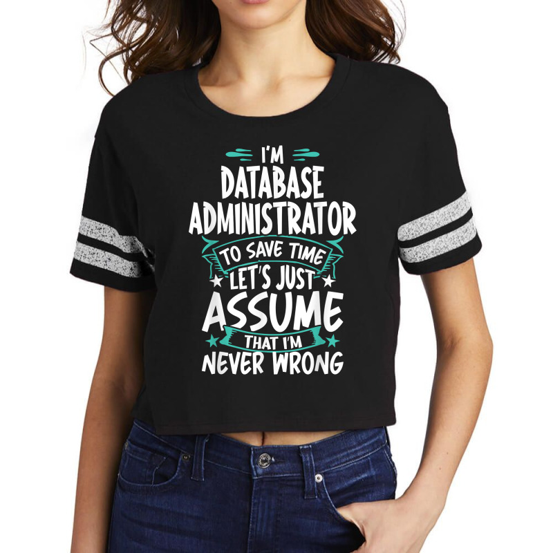 Database Administrator Never Wrong T Shirt Scorecard Crop Tee by angellacz6cstu | Artistshot