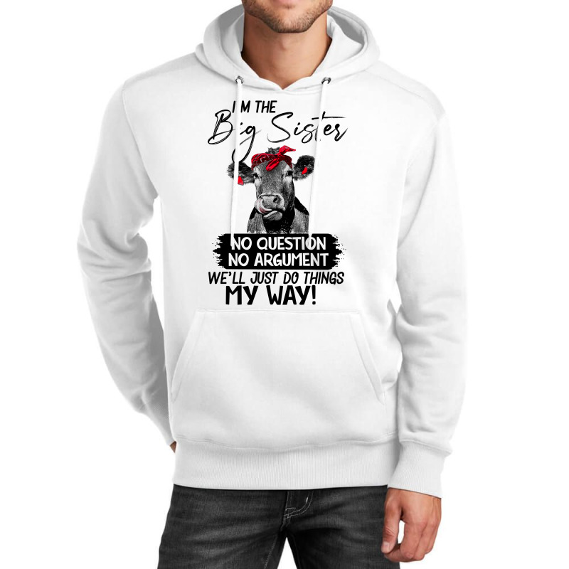 Funn Heifer I'm The Big Sister No Question No Argument We'll Just D Th Unisex Hoodie by hoainv | Artistshot