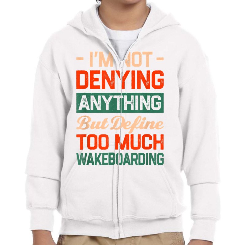 Define Too Much Wakeboarding Funny Wakeboarder Humor T Shirt Youth Zipper Hoodie | Artistshot