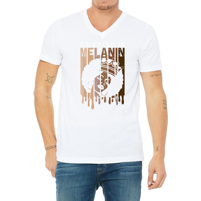 Dripping In Melanin For Women Proud Of Black Skin Tone T Shirt V-neck Tee | Artistshot