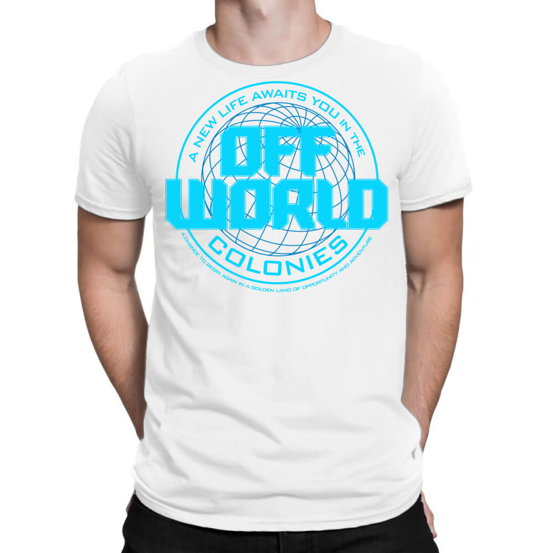 A New Life Awaits You In The Offworld Colonies 1 T-Shirt by ruprairosittp | Artistshot