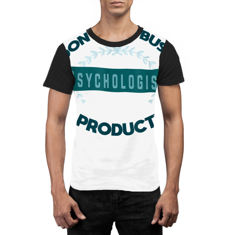 Don't Get Busy. Psychologist. Be Productive Profession Caree T Shirt Graphic T-shirt | Artistshot