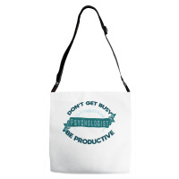 Don't Get Busy. Psychologist. Be Productive Profession Caree T Shirt Adjustable Strap Totes | Artistshot